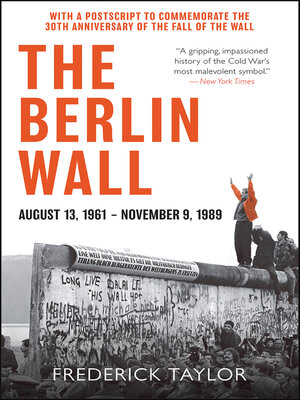 cover image of The Berlin Wall, August 13, 1961–November 9, 1989